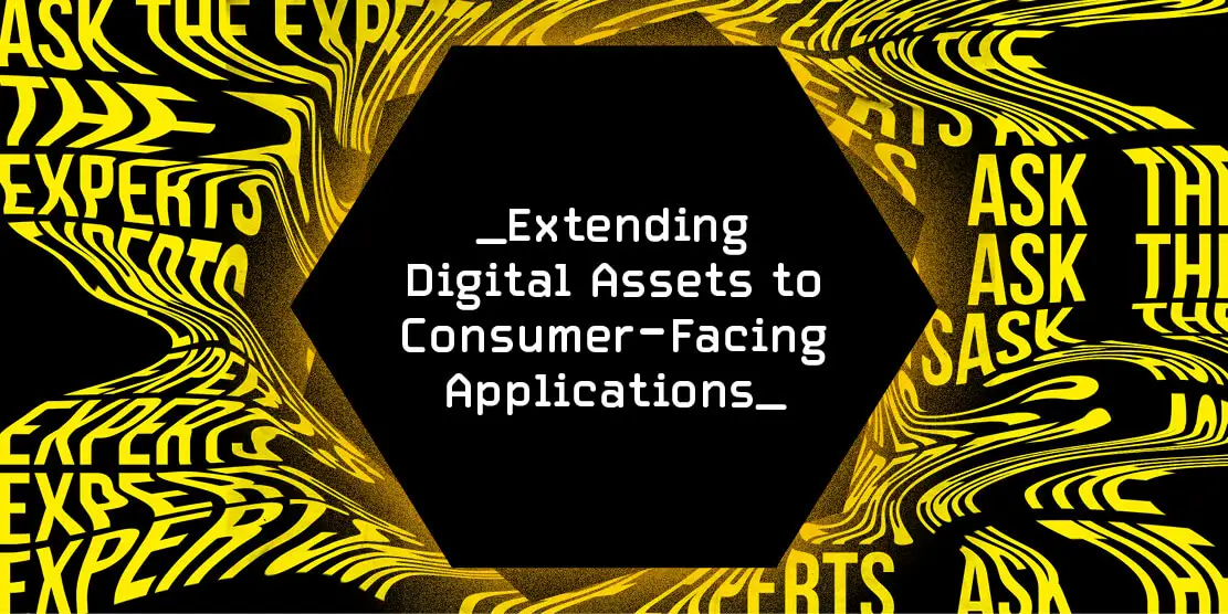 Ask the Experts: Extending Digital Assets to Consumer-Facing Applications