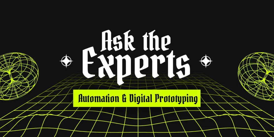 Ask the Experts: Automation & Digital Prototyping Post feature image