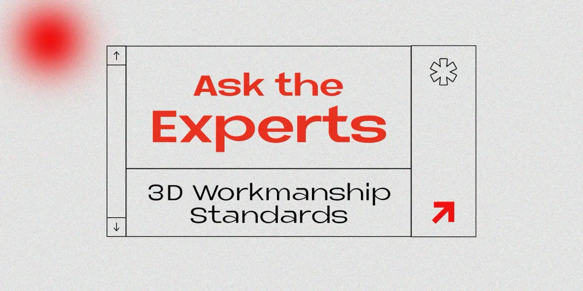 Ask the Experts: 3D Workmanship Standards Post feature image