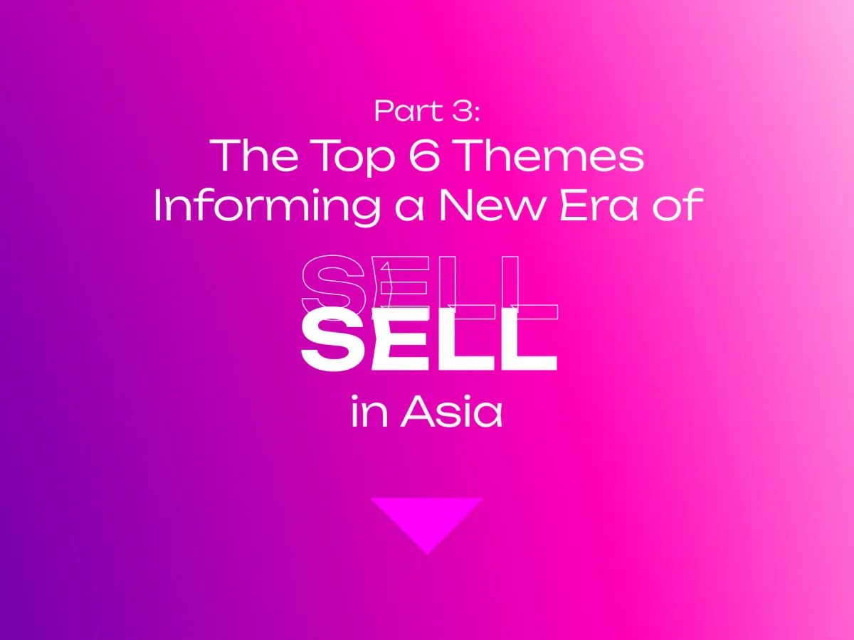 Part 3: The Top 6 Themes Informing a New Era of SELL in Asia Post feature image