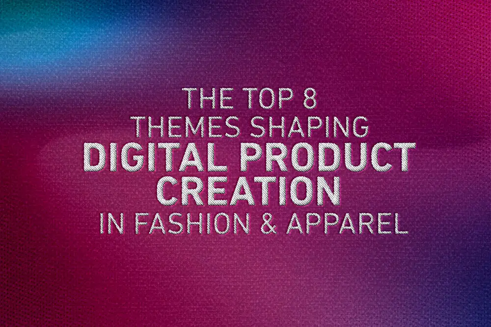 The Top 8 Themes Shaping Digital Product Creation in Fashion & Apparel Post feature image