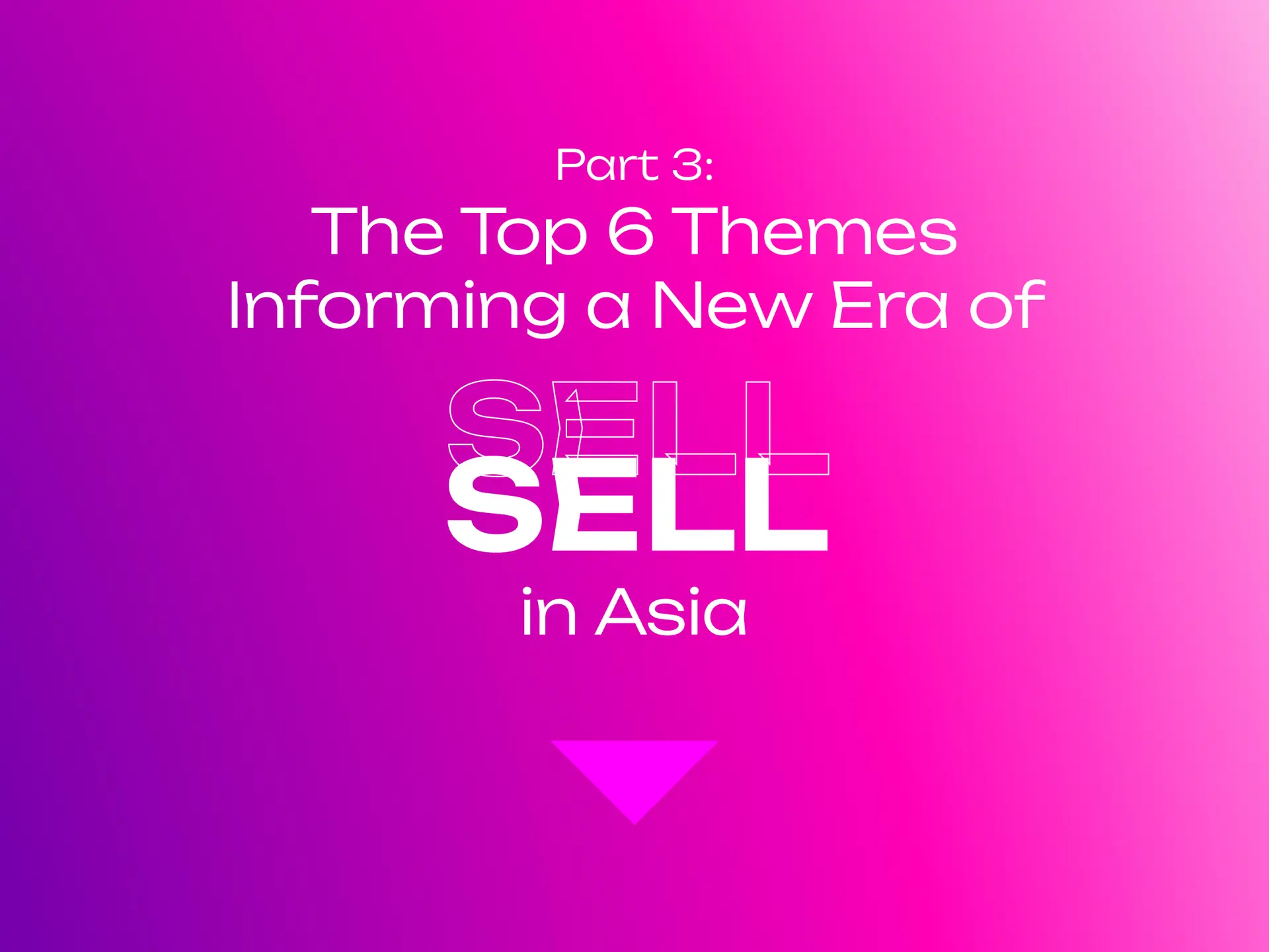 Part 3: The Top 6 Themes Informing a New Era of SELL in Asia Post feature image